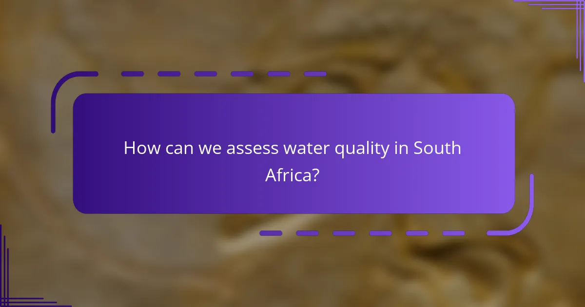 How can we assess water quality in South Africa?