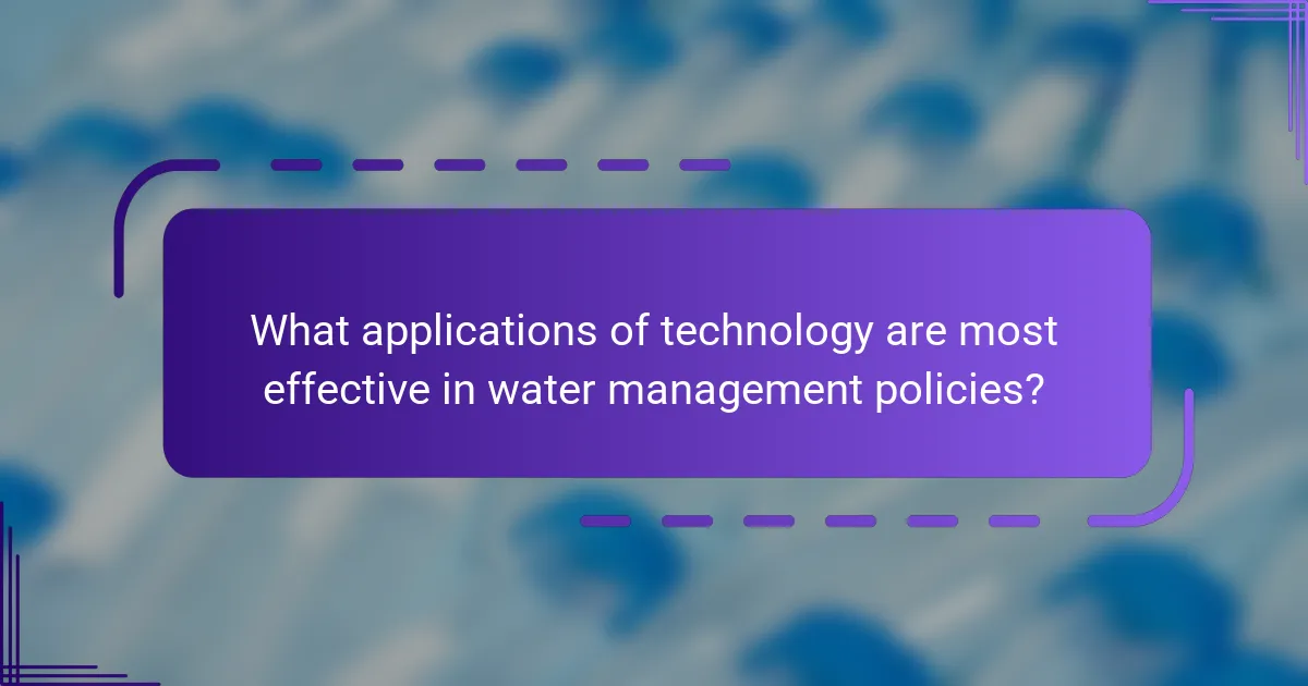 What applications of technology are most effective in water management policies?