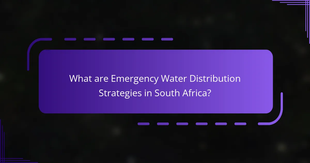 What are Emergency Water Distribution Strategies in South Africa?