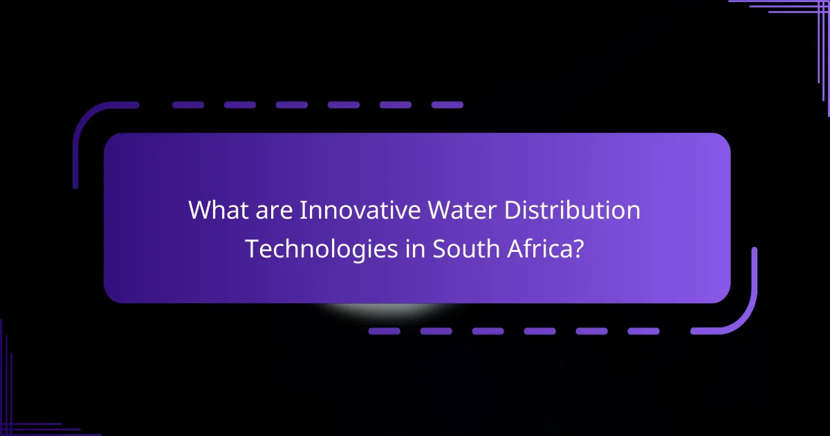 What are Innovative Water Distribution Technologies in South Africa?