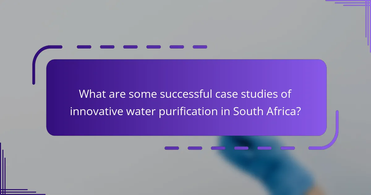 What are some successful case studies of innovative water purification in South Africa?