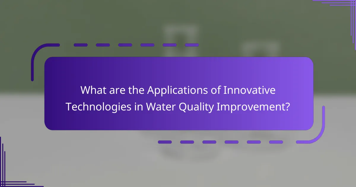 What are the Applications of Innovative Technologies in Water Quality Improvement?