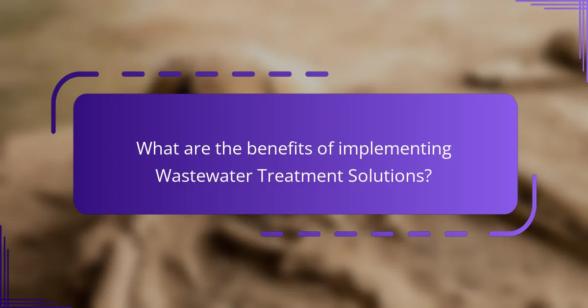What are the benefits of implementing Wastewater Treatment Solutions?