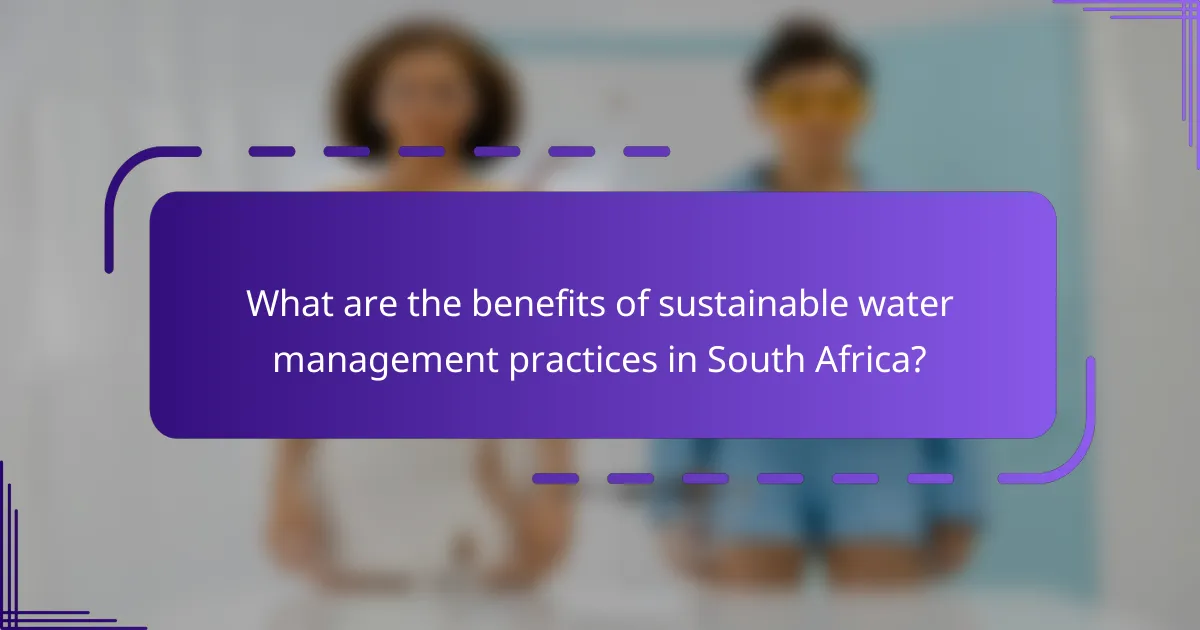 What are the benefits of sustainable water management practices in South Africa?
