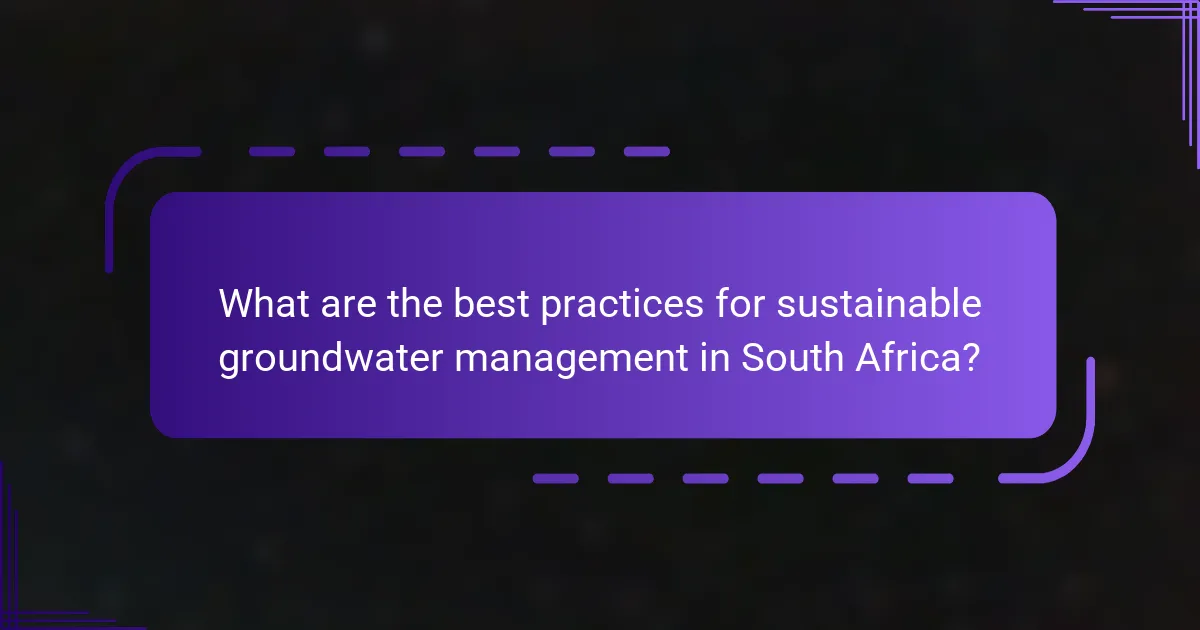 What are the best practices for sustainable groundwater management in South Africa?