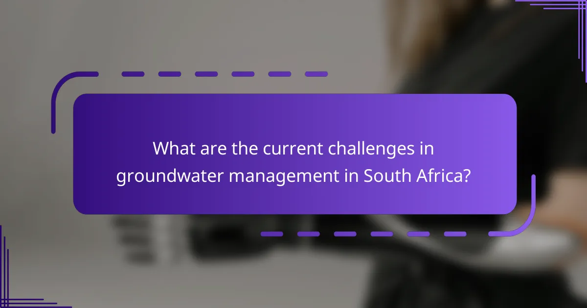What are the current challenges in groundwater management in South Africa?