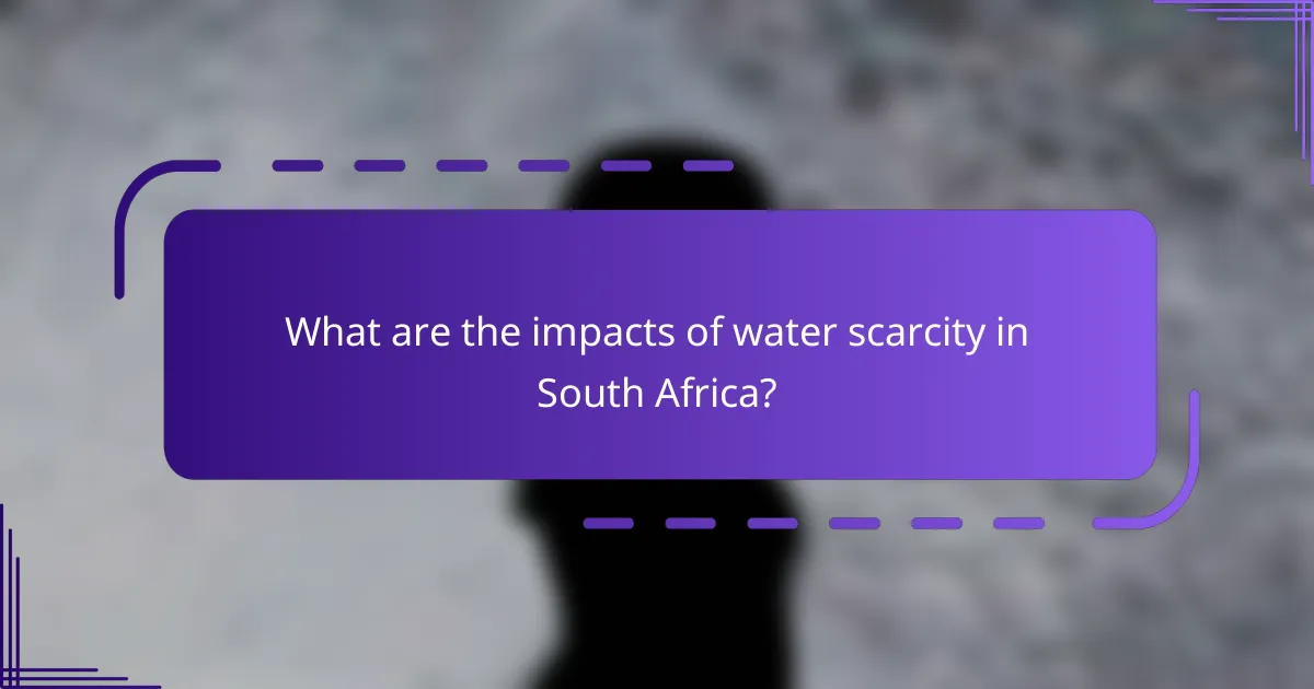 What are the impacts of water scarcity in South Africa?