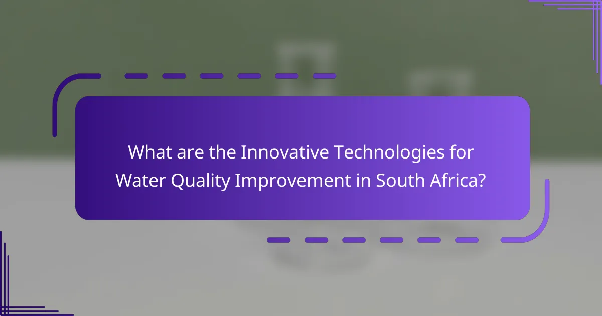 What are the Innovative Technologies for Water Quality Improvement in South Africa?