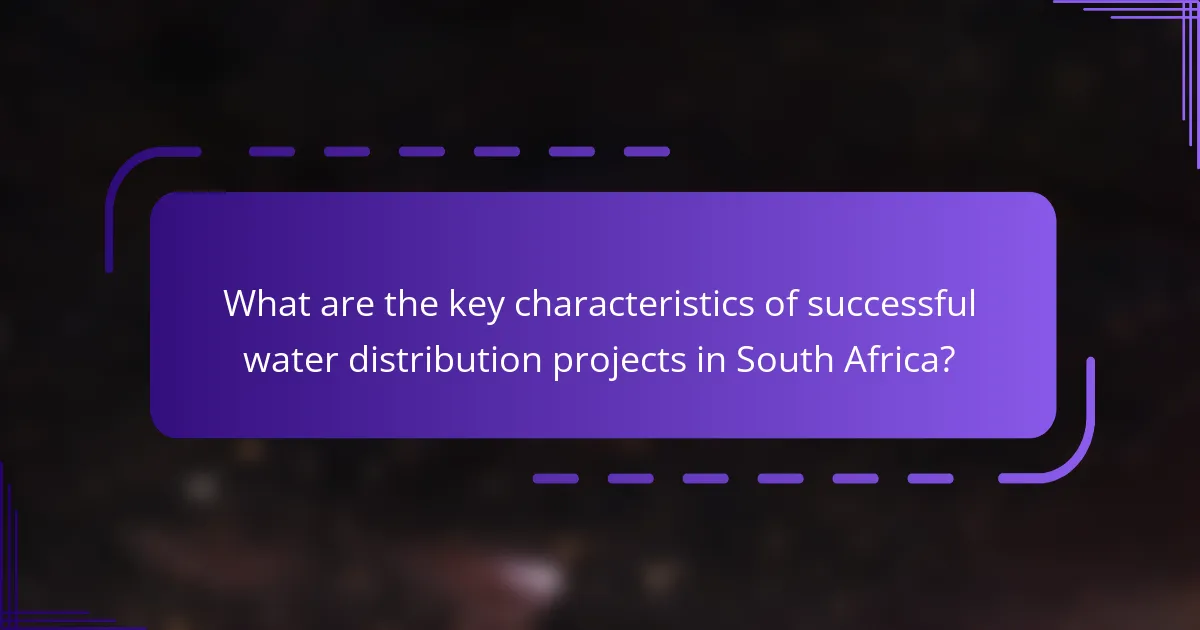 What are the key characteristics of successful water distribution projects in South Africa?