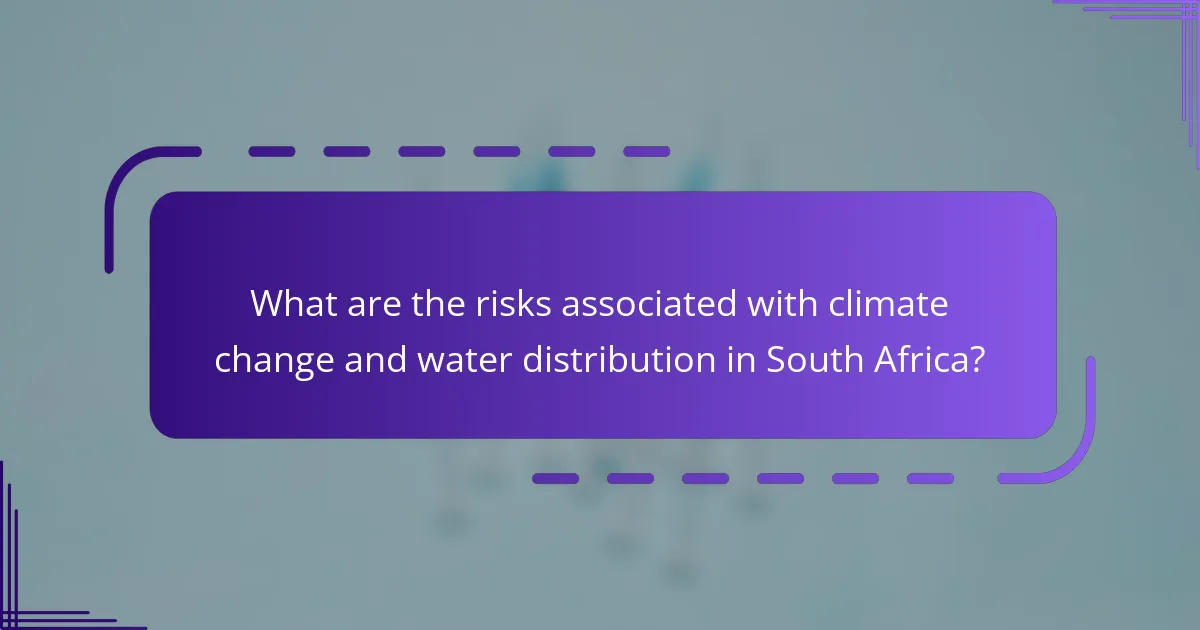 What are the risks associated with climate change and water distribution in South Africa?