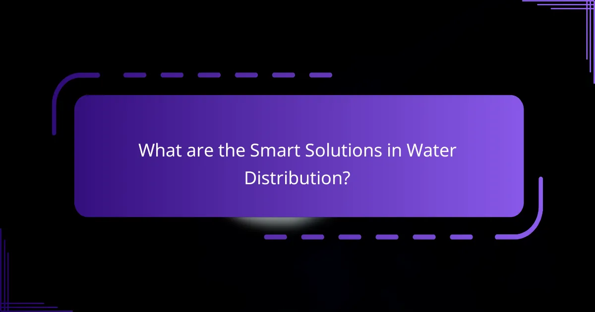 What are the Smart Solutions in Water Distribution?