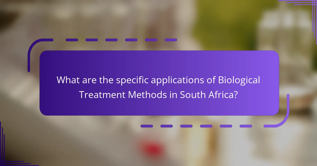 What are the specific applications of Biological Treatment Methods in South Africa?