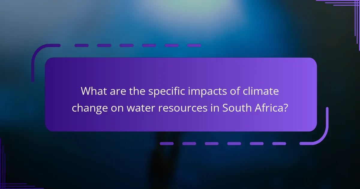 What are the specific impacts of climate change on water resources in South Africa?