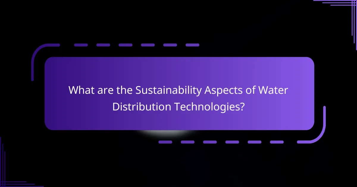 What are the Sustainability Aspects of Water Distribution Technologies?