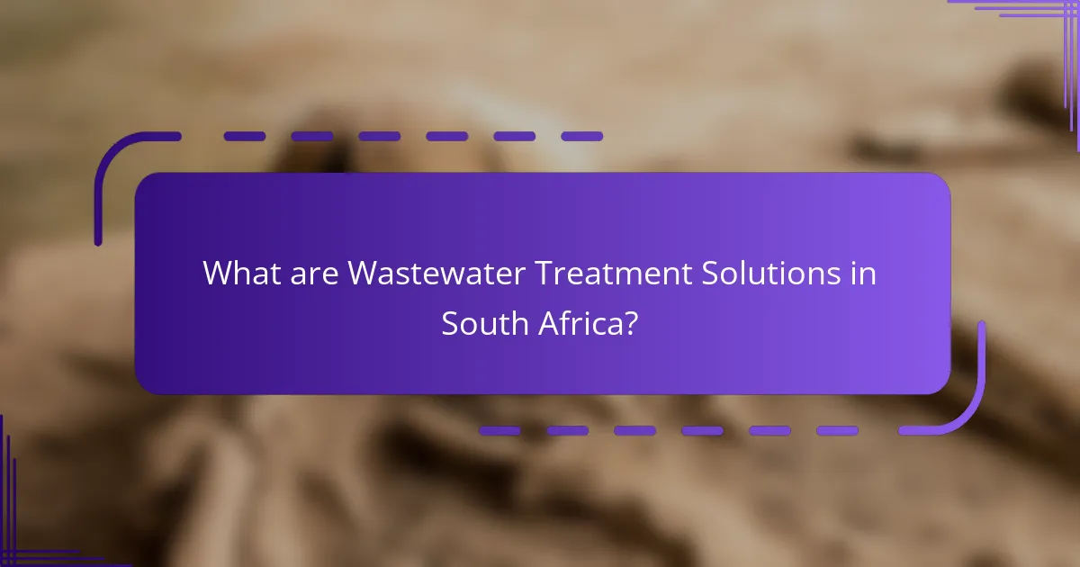 What are Wastewater Treatment Solutions in South Africa?