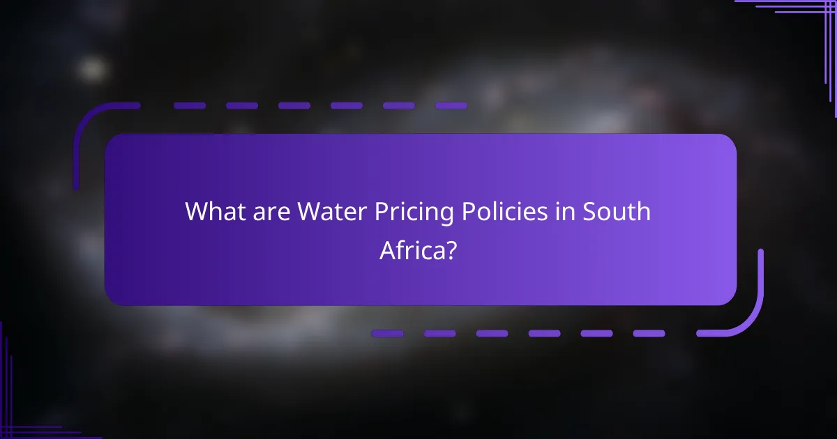 What are Water Pricing Policies in South Africa?