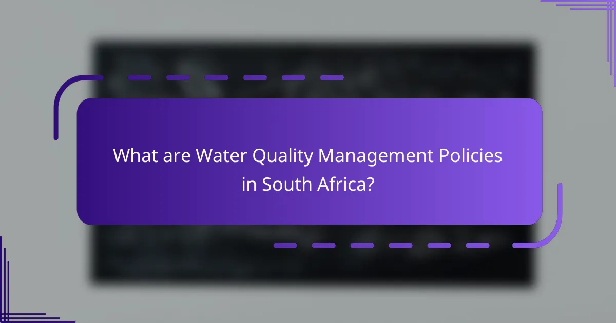 What are Water Quality Management Policies in South Africa?