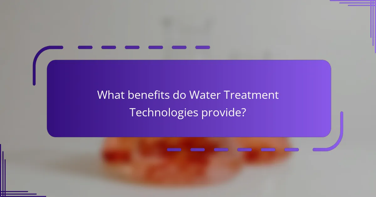 What benefits do Water Treatment Technologies provide?