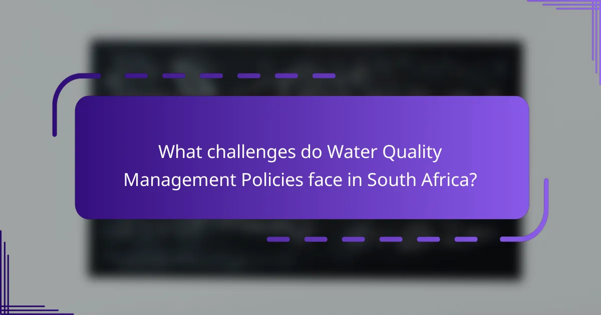What challenges do Water Quality Management Policies face in South Africa?