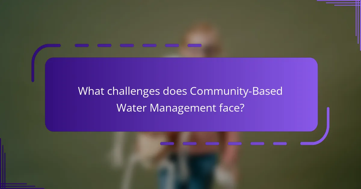 What challenges does Community-Based Water Management face?