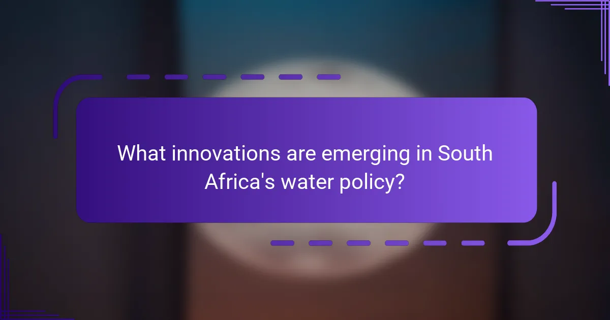 What innovations are emerging in South Africa's water policy?