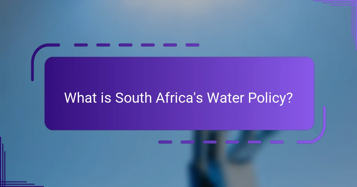 What is South Africa's Water Policy?