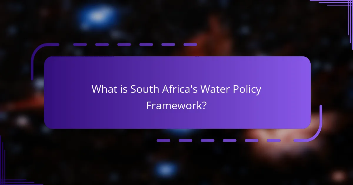 What is South Africa's Water Policy Framework?