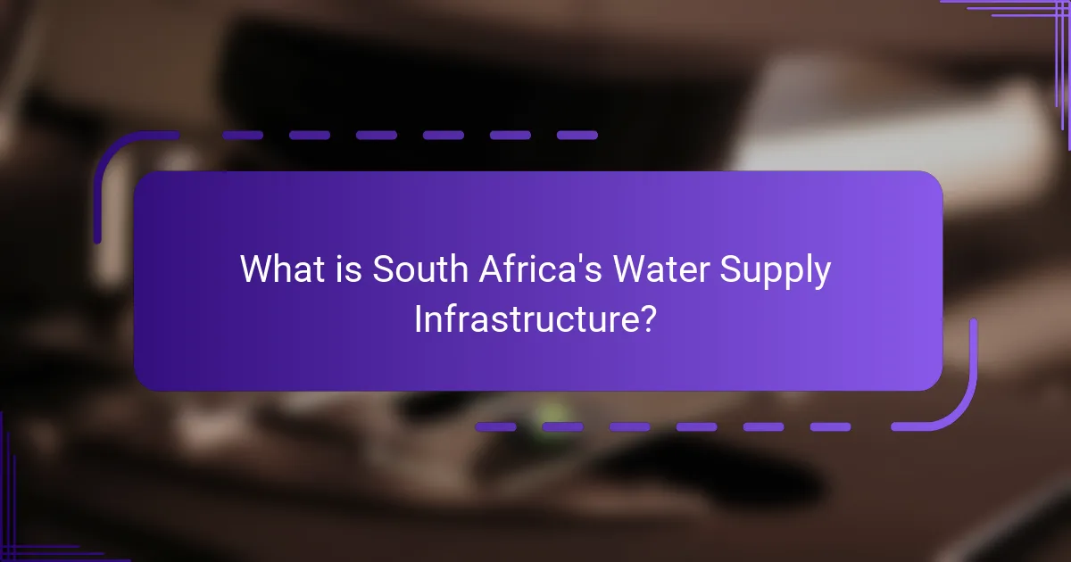 What is South Africa's Water Supply Infrastructure?