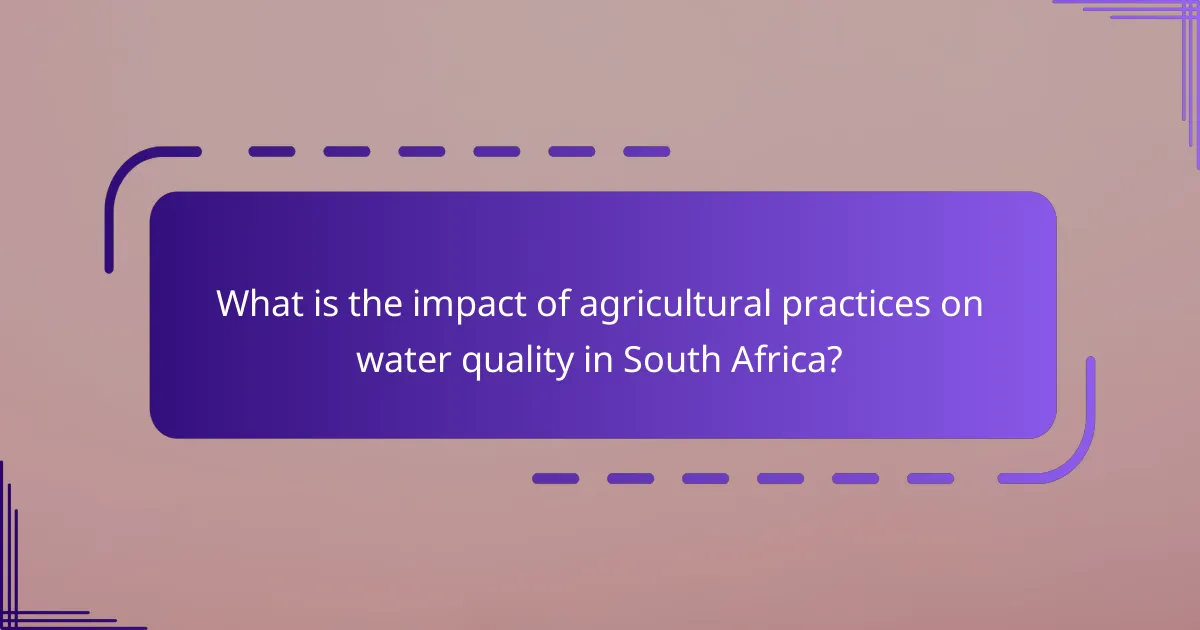 What is the impact of agricultural practices on water quality in South Africa?
