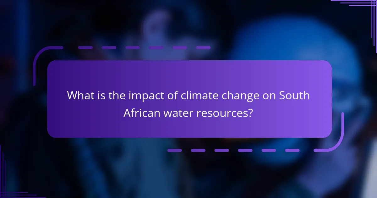 What is the impact of climate change on South African water resources?
