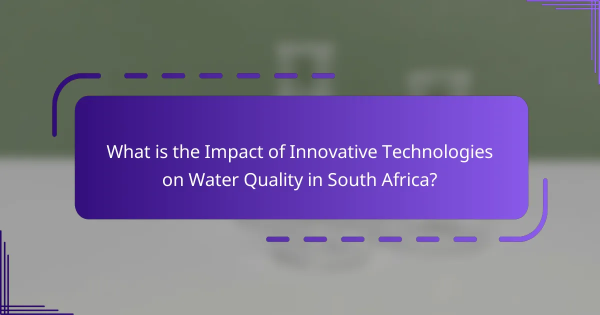 What is the Impact of Innovative Technologies on Water Quality in South Africa?