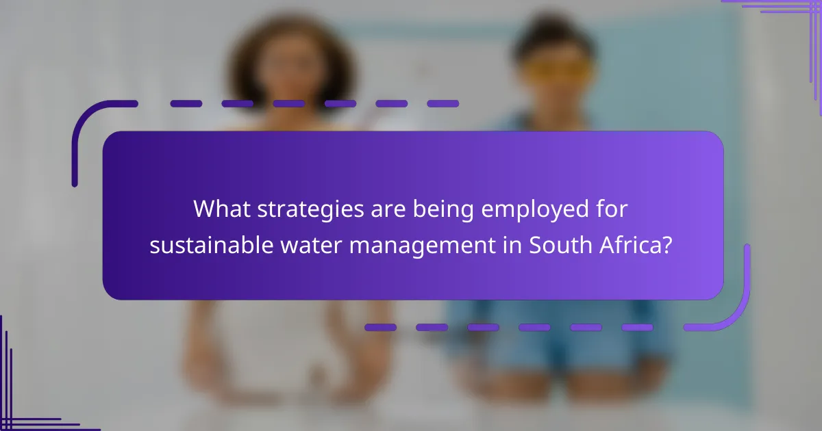 What strategies are being employed for sustainable water management in South Africa?